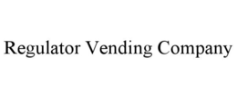 REGULATOR VENDING COMPANY trademark