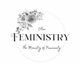 OLIVE FEMINISTRY THE MINISTRY OF FEMININITY trademark