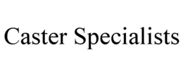 CASTER SPECIALISTS trademark