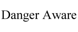 DANGER AWARE trademark