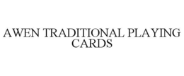 AWEN TRADITIONAL PLAYING CARDS trademark
