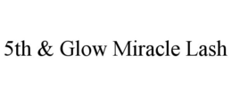 5TH & GLOW MIRACLE LASH trademark