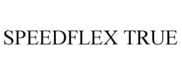 SPEEDFLEX TRUE trademark