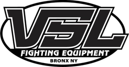 VSL FIGHTING EQUIPMENT BRONX NY trademark