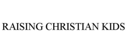 RAISING CHRISTIAN KIDS trademark
