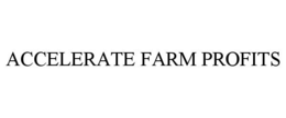 ACCELERATE FARM PROFITS trademark