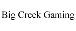BIG CREEK GAMING trademark
