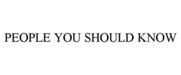 PEOPLE YOU SHOULD KNOW trademark