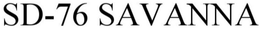 SD-76 SAVANNA trademark