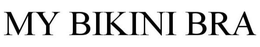 MY BIKINI BRA trademark