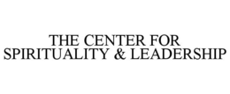 THE CENTER FOR SPIRITUALITY & LEADERSHIP trademark