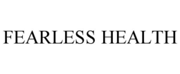 FEARLESS HEALTH trademark