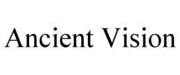 ANCIENT VISION trademark