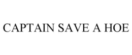 CAPTAIN SAVE A HOE trademark