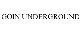 GOIN UNDERGROUND trademark