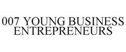 007 YOUNG BUSINESS ENTREPRENEURS trademark