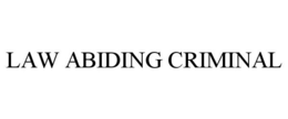 LAW ABIDING CRIMINAL trademark