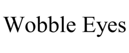 WOBBLE EYES trademark