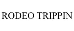 RODEO TRIPPIN trademark