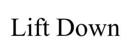 LIFT DOWN trademark