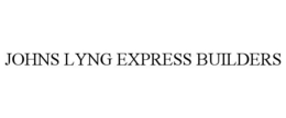 JOHNS LYNG EXPRESS BUILDERS trademark