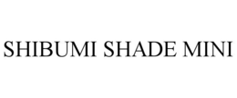 SHIBUMI SHADE MINI trademark