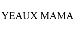 YEAUX MAMA trademark
