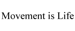 MOVEMENT IS LIFE trademark