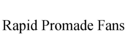 RAPID PROMADE FANS trademark