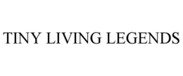 TINY LIVING LEGENDS trademark