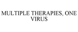 MULTIPLE THERAPIES, ONE VIRUS trademark