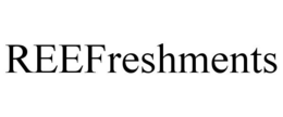 REEFRESHMENTS trademark