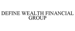 DEFINE WEALTH FINANCIAL GROUP trademark