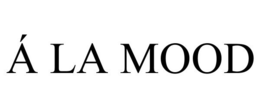 Á LA MOOD trademark