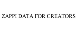 ZAPPI DATA FOR CREATORS trademark