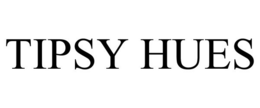 TIPSY HUES trademark