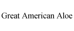 GREAT AMERICAN ALOE trademark