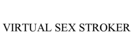 VIRTUAL SEX STROKER trademark