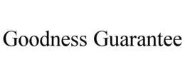 GOODNESS GUARANTEE trademark