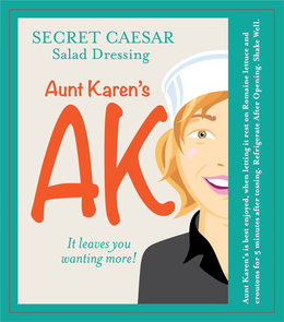 SECRET CAESAR SALAD DRESSING AUNT KAREN'S AK IT LEAVES YOU WANTING MORE! AUNT KAREN'S IS BEST ENJOYED, WHEN LETTING IT REST ON ROMAINE LETTUCE AND CROUTONS FOR FIVE MINUTES AFTER TOSSING. REFRIGERATE AFTER OPENING. SHAKE WELL. trademark