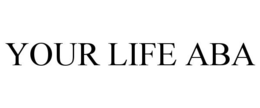 YOUR LIFE ABA trademark
