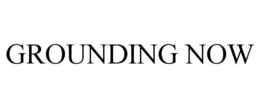 GROUNDING NOW trademark