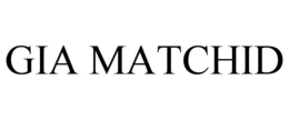GIA MATCHID trademark