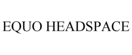 EQUO HEADSPACE trademark