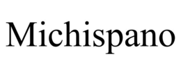MICHISPANO trademark