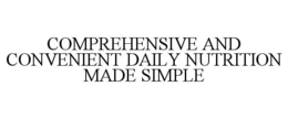 COMPREHENSIVE AND CONVENIENT DAILY NUTRITION MADE SIMPLE trademark