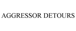 AGGRESSOR DETOURS trademark