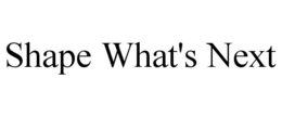 SHAPE WHAT'S NEXT trademark