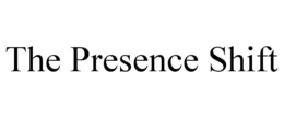 THE PRESENCE SHIFT trademark