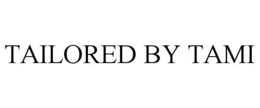 TAILORED BY TAMI trademark